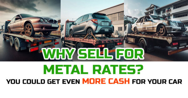 Why sell for metal rates? Get More for Your Scrap Car with us !
